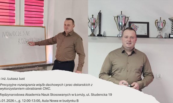 Zapraszamy  na  wykład pt. Precyzyjne rozwiązania więźb dachowych i prac dekarskich z wykorzystaniem obrabiarek CNC